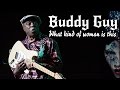 Buddy Guy - What kind of woman is this (SR) 