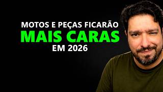 Infelizmente motos e peças ficarão mais caras em 2026