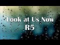 R5 - Look at Us Now (Lyrics) 