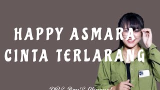 Download lagu HAPPY ASMARA - CINTA TERLARANG ( LIRIK ) mp3