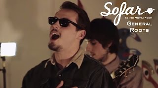 General Roots - Walk Tall | Sofar London