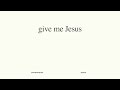 Give Me Jesus (Studio Version) - UPPERROOM