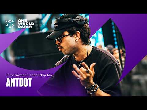 Antdot - Tomorrowland Friendship Mix 2026-05-21