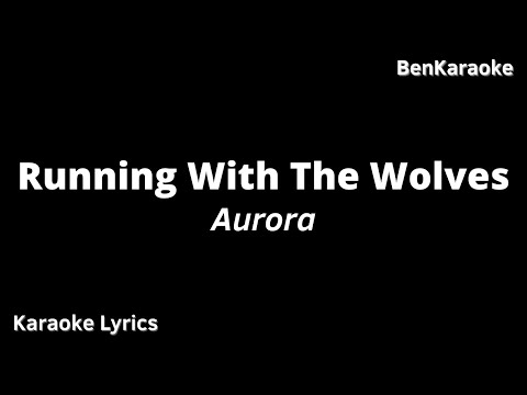 Aurora - Running With The Wolves (Karaoke Lyrics)