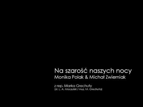 Monika Polak & Michał Zwierniak - Na szarość naszych nocy (M. Grechuta)
