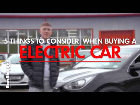 5 Things To Consider When Buying an ELECTRIC CAR - Ron Skinner & Sons