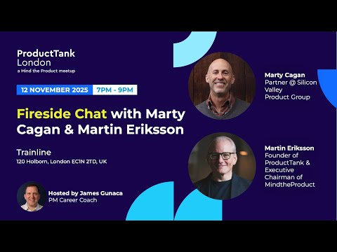 Fireside Chat with Marty Cagan and Martin Eriksson (ProductTank London)