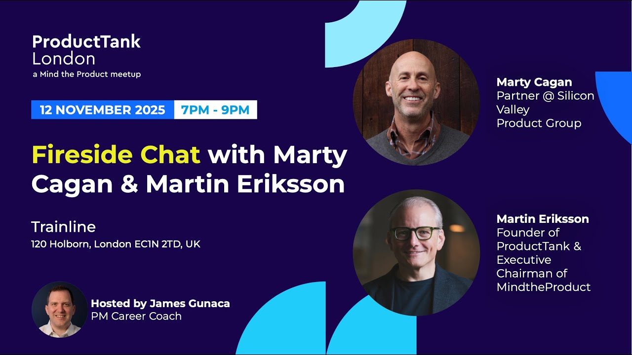 Fireside Chat with Marty Cagan and Martin Eriksson (ProductTank London)