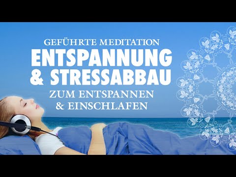 Geführte Meditation für Entspannung, Stressabau und Burn-Out Vorbeugung