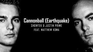 Showtek &amp; Justin Prime feat. Matthew Koma - Cannonball (Earthquake) [Original Mix]