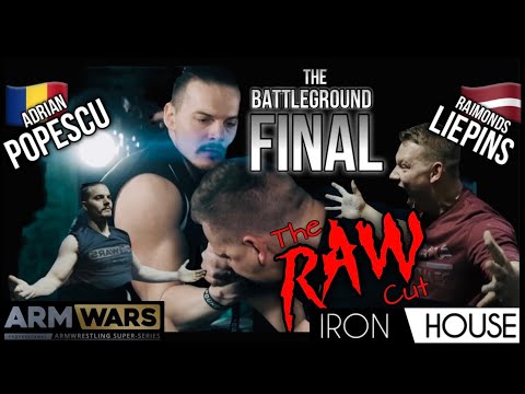 RAIMONDS LIEPIŅŠ Vs. ADRIAN POPESCU - BG FINAL RH- ARM WARS ‘IRON HOUSE’-OFFICIAL FILM RAW VERSION