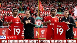 LIVERPOOL HAVE DONE IT! IBRAHIM MBAYE OFFICIALLY UNVEILED — £90M BLOCKBUSTER IS FINALLY COMPLETE!