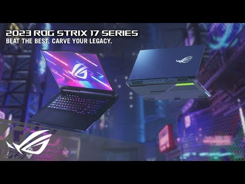 2023 ROG Strix 17 Series - BEAT THE BEST. CARVE YOUR LEGACY. | ROG