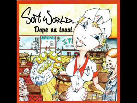 Soft World - Dope On Toast [EP] (Full)