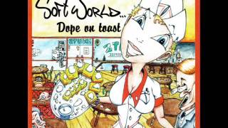 Soft World - Dope On Toast [EP] (Full)