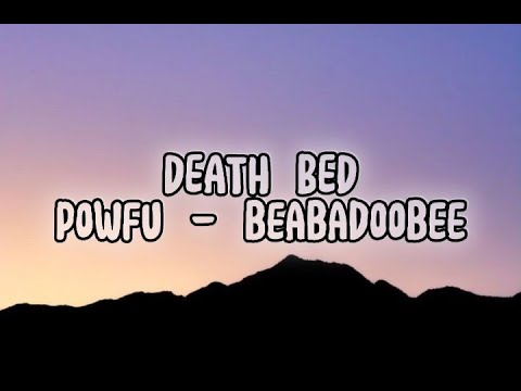 POWFU - DEATH BED (COFFEE FOR YOUR HEAD) (LYRICS) FT.BEABADOOBEE