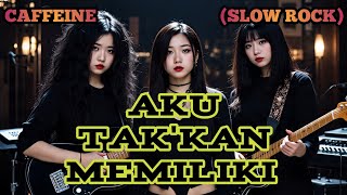 Download lagu AKU TAKKAN MEMILIKI - CAFFEINE (SLOW ROCK) COVER BY NABILAH STUDIO mp3