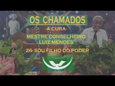26- SOU FILHO DO PODER - MESTRE CONSELHEIRO LUIZ MENDES (A CURA)