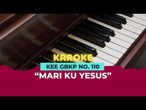 KEE GBKP NO. 110 "MARI KU YESUS" | KAROKE