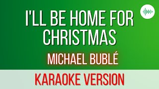 Michael Bublé - I&#39;ll Be Home For Christmas 🎵🎄| Karaoke Version