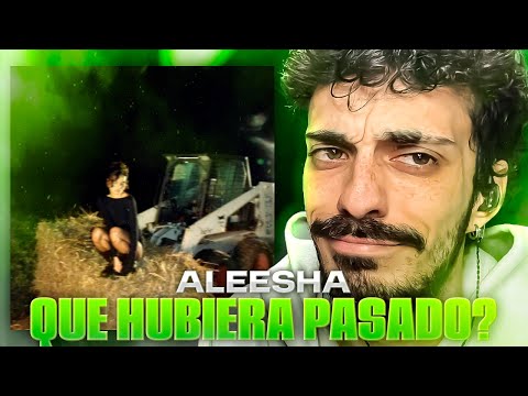MI REACCIÓN a ALEESHA - qué hubiera pasado?