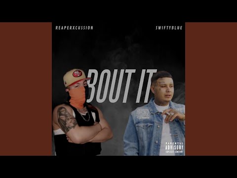 'Bout It (feat. Swifty Blue)
