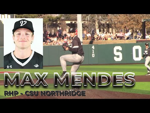 MAX MENDES - RHP (CSU Northridge) Prospect Video