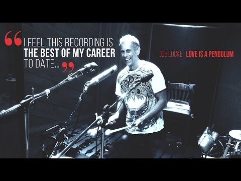 Joe Locke - Love Is a Pendulum (Extended Album Teaser)