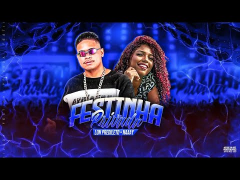 FESTINHA PRIVADA TÁ ROLANDO OUSADIA | LON PREDILETO  & NAAY #bregafunk 