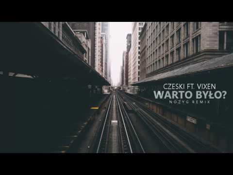 Czeski - Warto było? feat. Vixen (Nożyg remix)