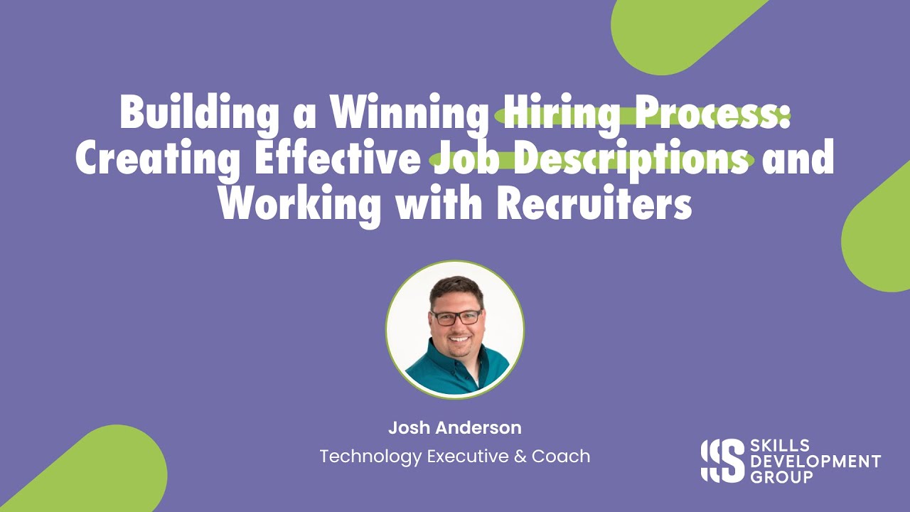 Building a Winning Hiring Process: Creating Effective Job Descriptions and Working with Recruiters