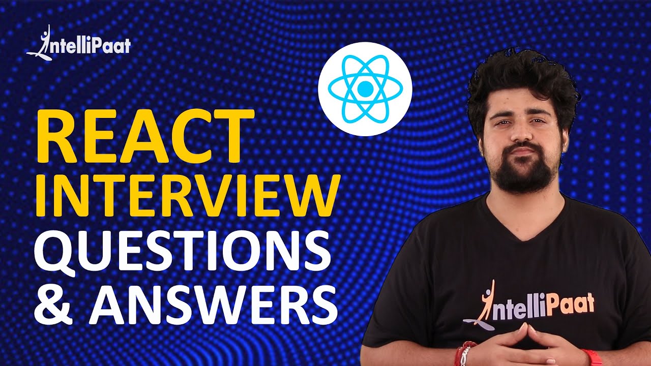 React Interview Questions | ReactJS Interview Questions and Answers | Intellipaat
