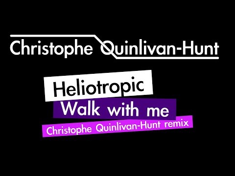 Heliotropic - Walk With Me (Christophe Quinlivan-Hunt Bootleg Remix)
