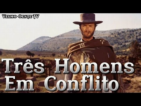 Três Homens Em Conflito (Dublado) Clint Eastwood - Velho Oeste TV