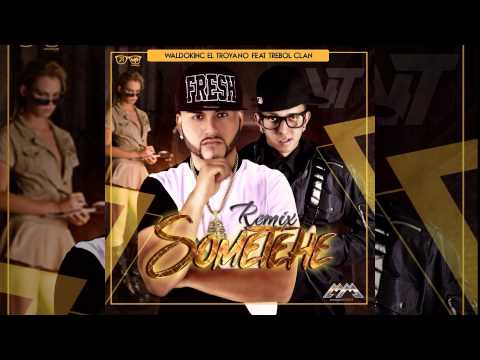 Waldokinc el Troyano Ft Trebol Clan - Sometehe Remix