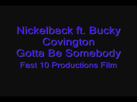 Nickelback ft. Bucky Covington Gotta Be Somebody