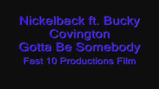 Nickelback ft. Bucky Covington Gotta Be Somebody