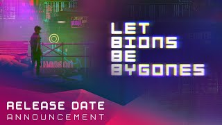 Let Bions Be Bygones release date reveal trailer teaser