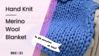 How to hand knit a Merino Wool blanket in 30 minutes