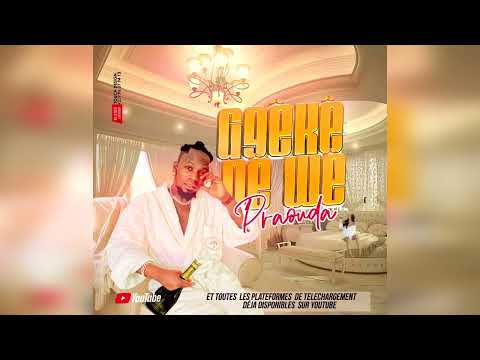 PRAOUDA - GBÊ KÊDÊ WÊ ( Officiel )