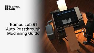 Bambu Lab R1 Auto-Passthrough Machining Guide