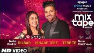 Dilbar/Ishare Tere/Tere Te | Neha Kakkar Guru Randhawa | T-SERIES MIXTAPE SEASON 2 | Ep 2 Bhushan k