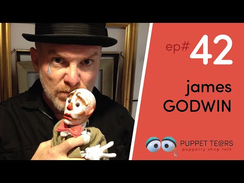 Puppet Tears, ep 042 — James Godwin on the Silly + the Sacred of Puppetry