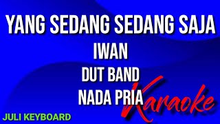 Download lagu YANG SEDANG SEDANG SAJA - IWAN | karaoke nada pria | lirik | dut band mp3 Download lagu YANG SEDANG SEDANG SAJA - IWAN | karaoke nada pria | lirik | dut band mp3