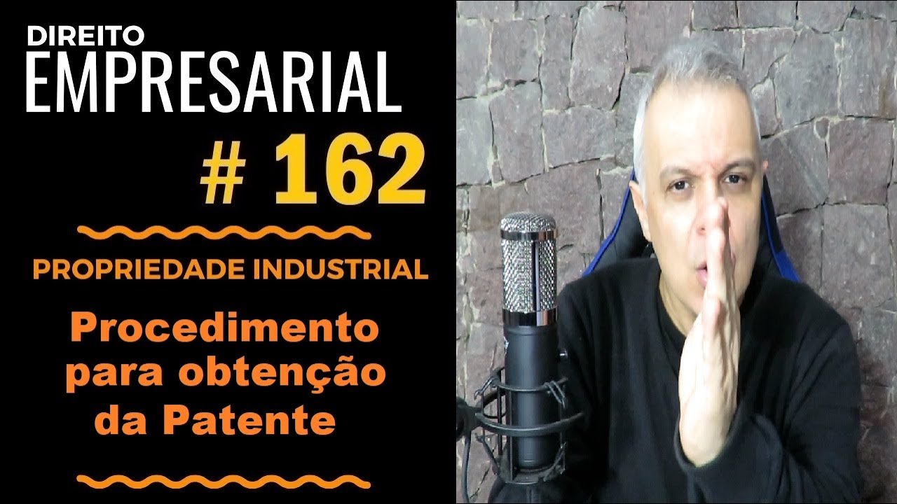 Direito Empresarial - Aula #162 - Procedimento da obtenção de Patente