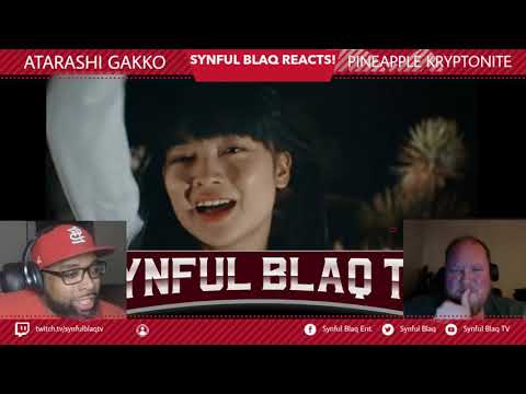 Something Different! Synful Blaq Reacts - Atarashii Gakko - Pineapple Kryptonite