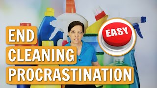 End Cleaning Procrastination - I Love to Clean and I&#39;m So Good At It!