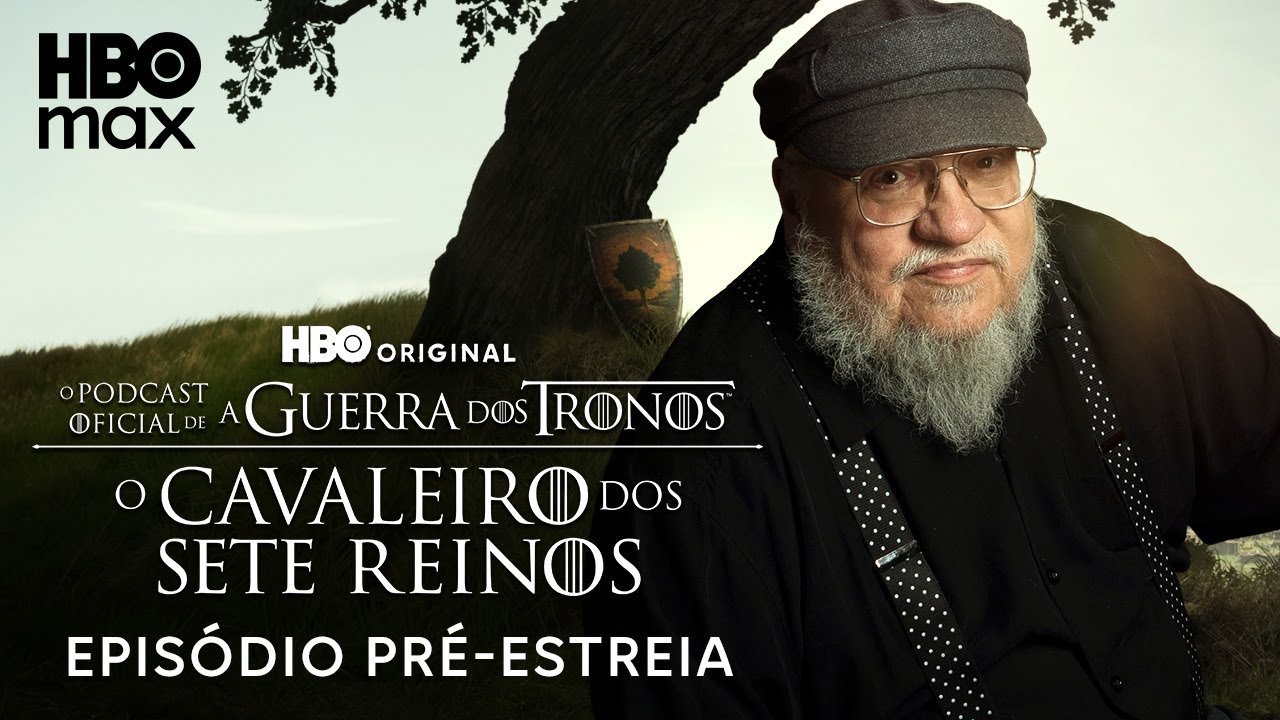 Podcast: O Cavaleiro dos Sete Reinos | George R.R. Martin e os Bastidores