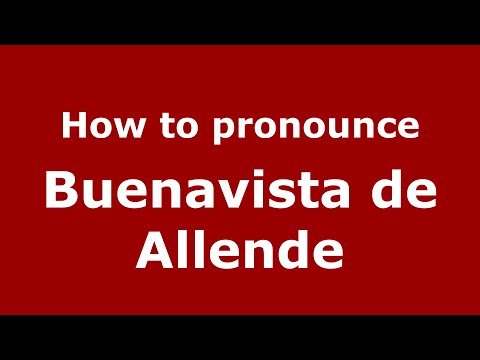 How to pronounce Buenavista de Allende (Mexico/Mexican Spanish) - PronounceNames.com