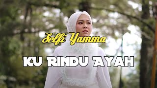 Download lagu Selfi Yamma - Ku rindu Ayah (Lirik Video) mp3